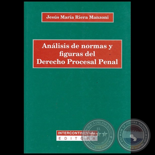 ANLISIS DE NORMAS Y FIGURAS DEL DERECHO PROCESAL PENAL - Autor: JESS MARA RIERA MANZONI - Ao 2017